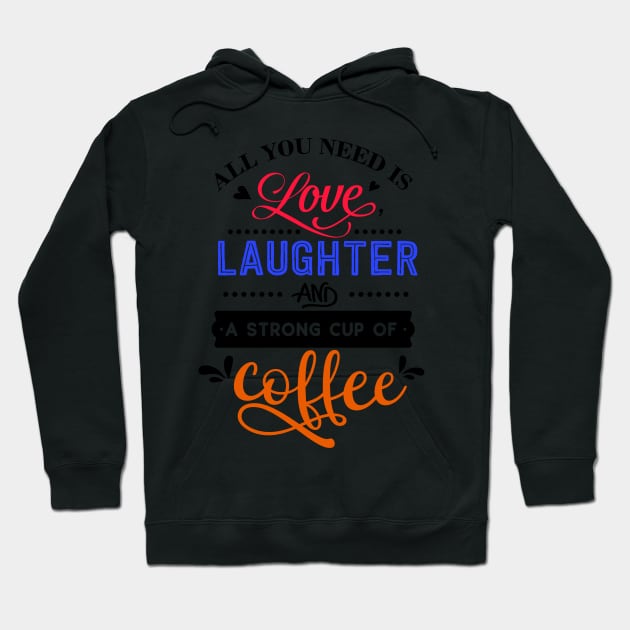 Quoted Gifts for Love Laughter Hoodie by TheOptimizedCreative